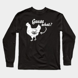 Guess What Chicken Butt Shirt - The Original Distressed Look Long Sleeve T-Shirt